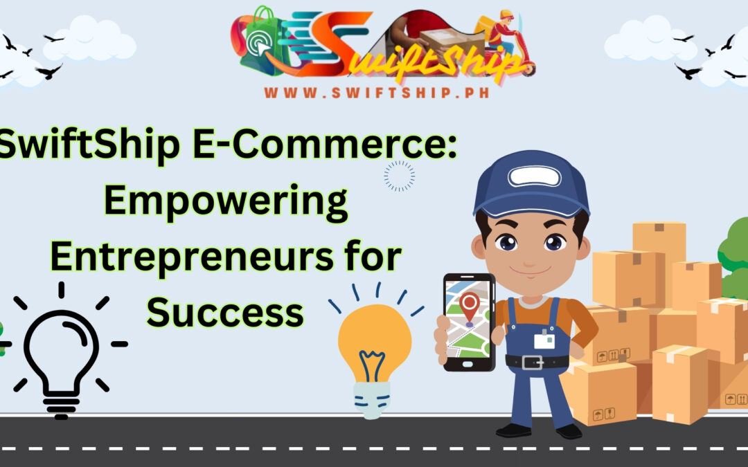 SwiftShip E-Commerce: Empowering Entrepreneurs for Success